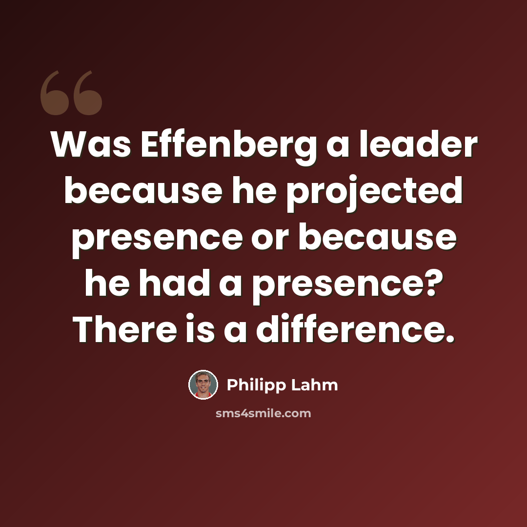 “Was Effenberg a leader because he projected presence or because he had a presence? There is a difference.” quote by Philipp Lahm