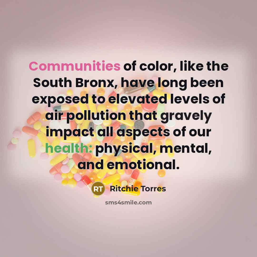 “Communities of color, like the South Bronx, have long been exposed to elevated levels of air pollution that gravely impact all aspects of our health: physical, mental, and emotional.” quote by Ritchie Torres