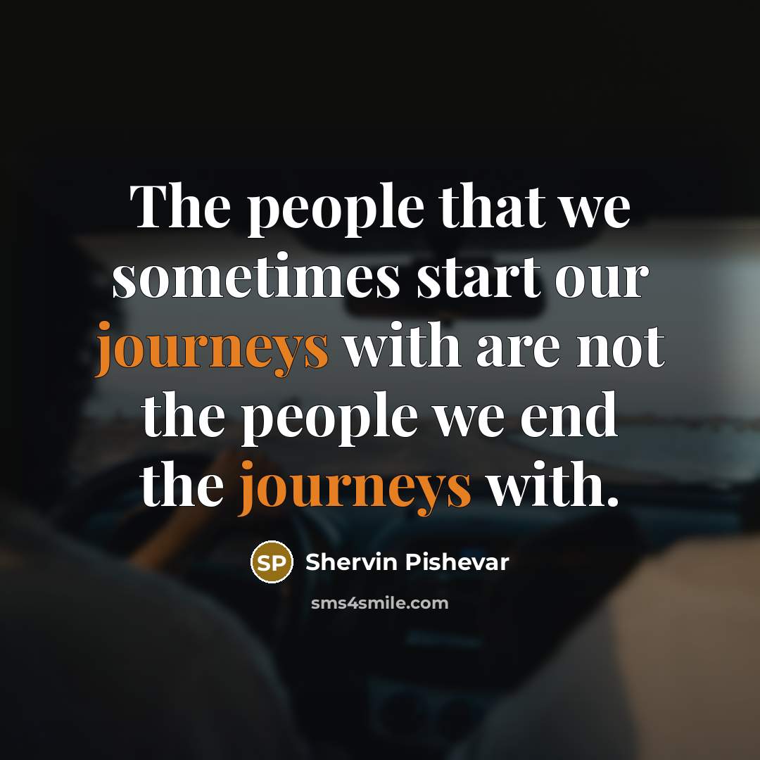 “The people that we sometimes start our journeys with are not the people we end the journeys with.” quote by Shervin Pishevar