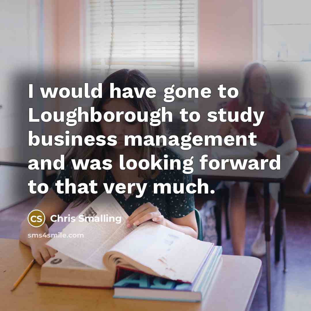 “I would have gone to Loughborough to study business management and was looking forward to that very much.” quote by Chris Smalling