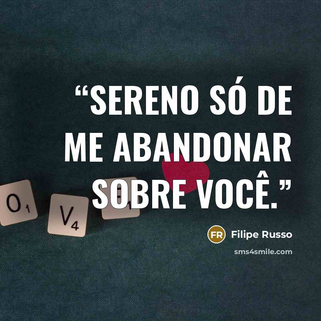 “Sereno só de me abandonar sobre você.” quote by Filipe Russo