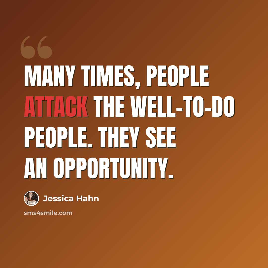“Many times, people attack the well-to-do people. They see an opportunity.” quote by Jessica Hahn