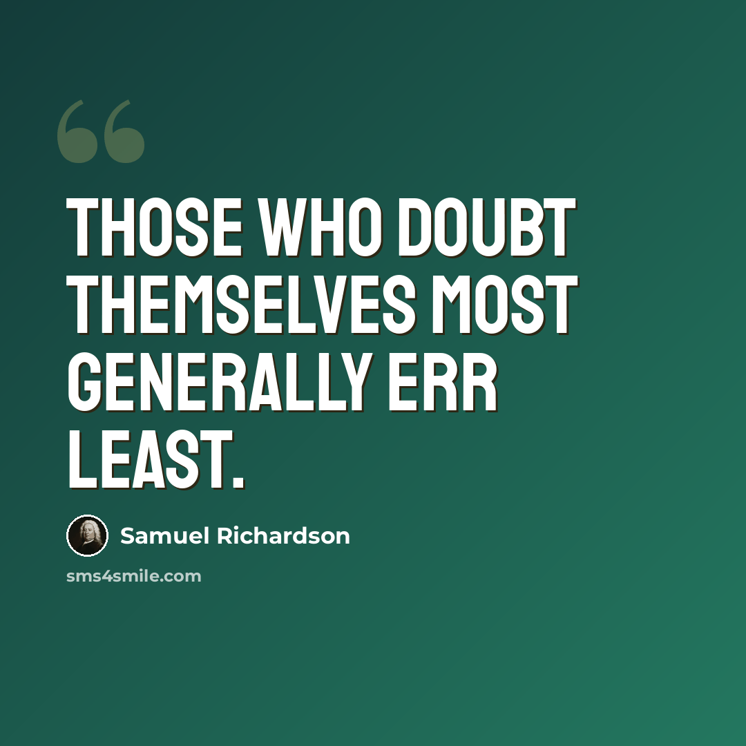 “Those who doubt themselves most generally err least.” quote by Samuel Richardson