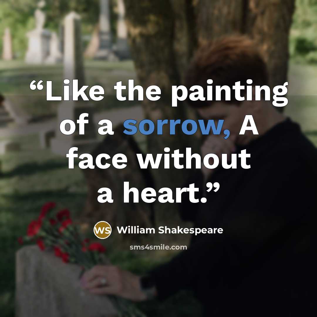 “Like the painting of a sorrow, A face without a heart.” quote by William Shakespeare