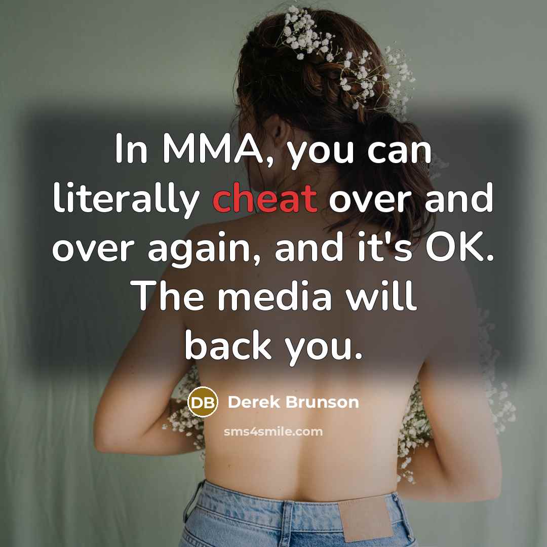 “In MMA, you can literally cheat over and over again, and it's OK. The media will back you.” quote by Derek Brunson