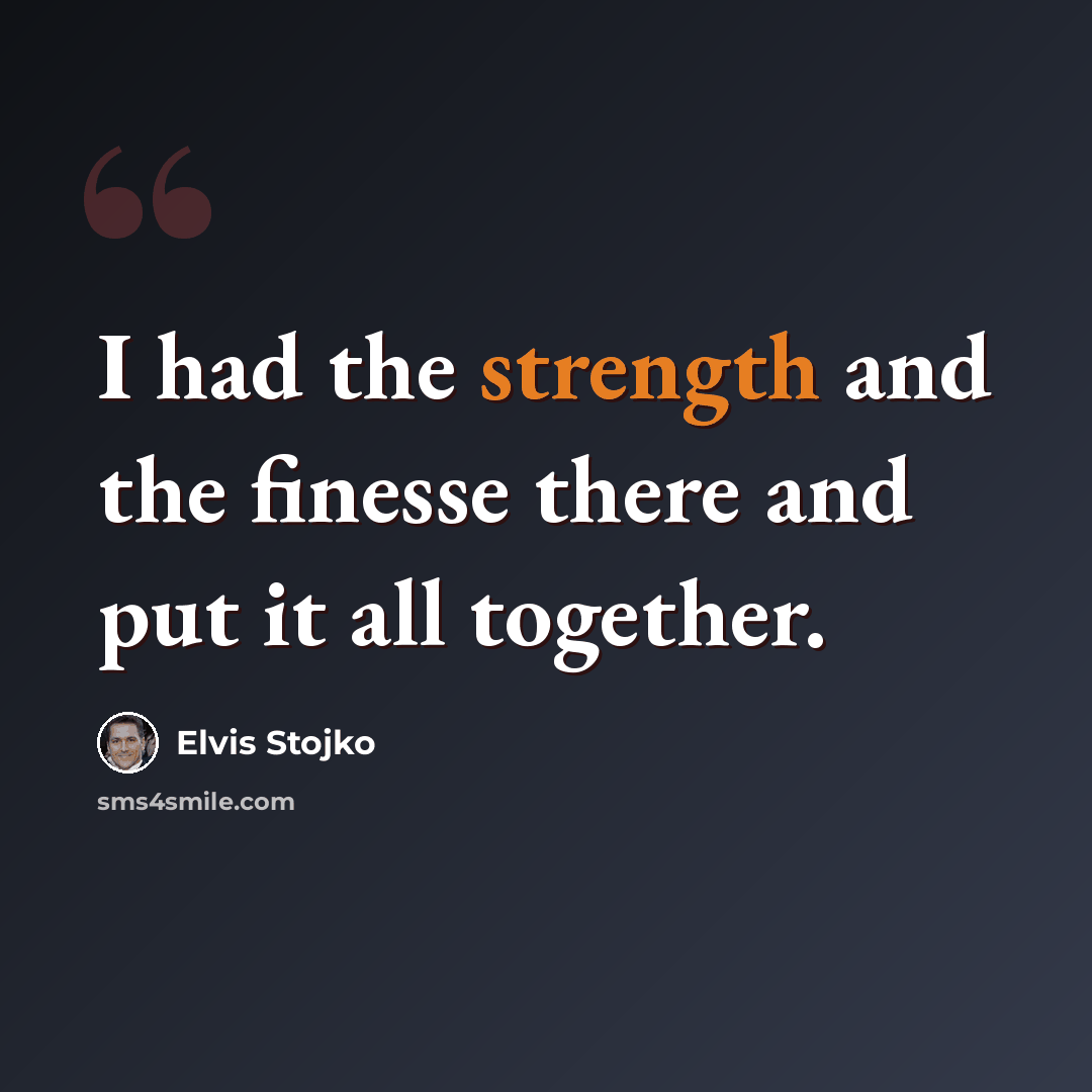 “I had the strength and the finesse there and put it all together.” quote by Elvis Stojko