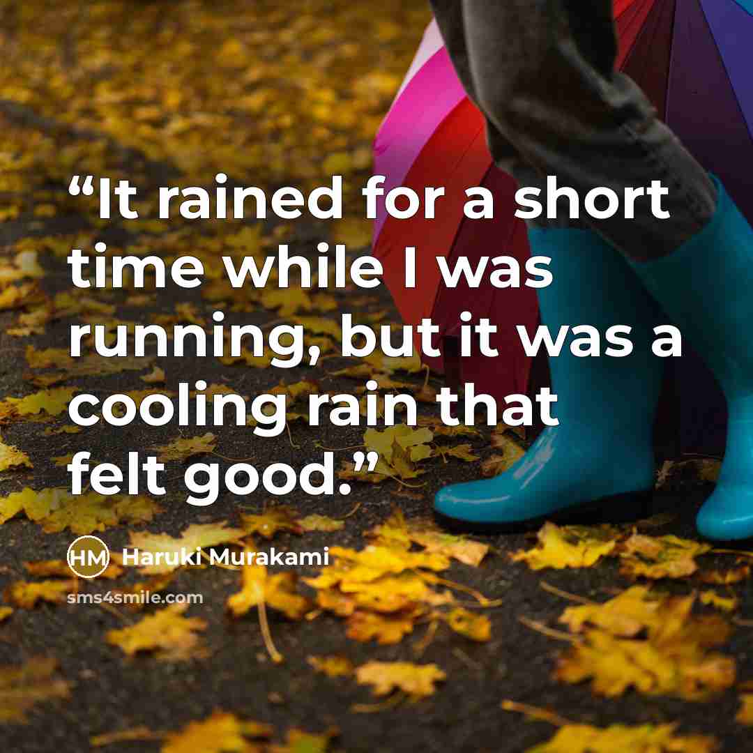 “It rained for a short time while I was running, but it was a cooling rain that felt good.” quote by Haruki Murakami