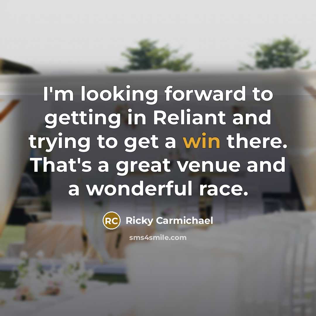 “I'm looking forward to getting in Reliant and trying to get a win there. That's a great venue and a wonderful race.” quote by Ricky Carmichael