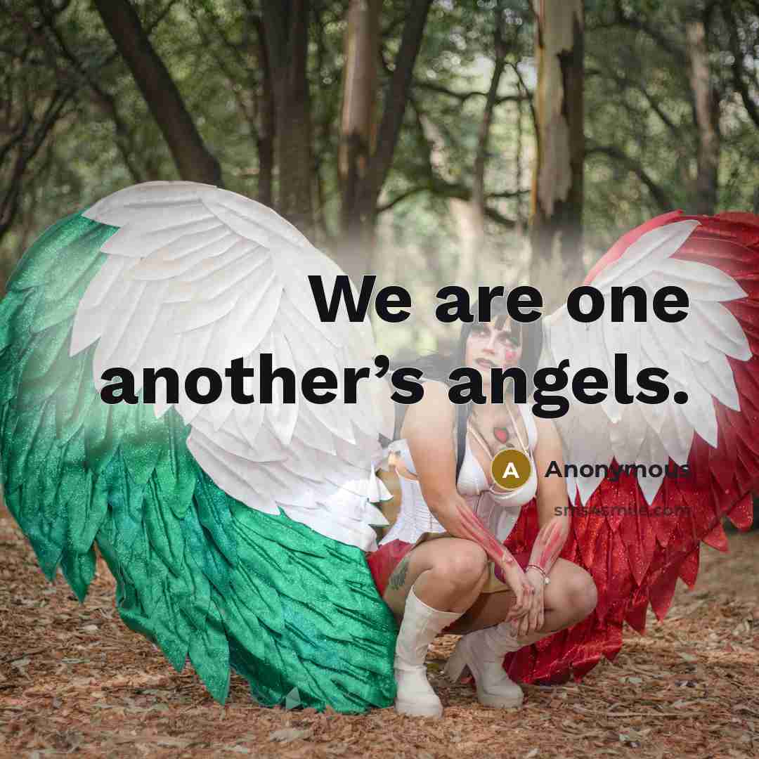 “We are one another’s angels.” quote by Anonymous