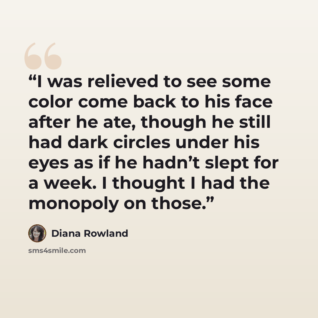 “I was relieved to see some color come back to his face after he ate, though he still had dark circles under his eyes as if he hadn’t slept for a week. I thought I had the monopoly on those.” quote by Diana Rowland