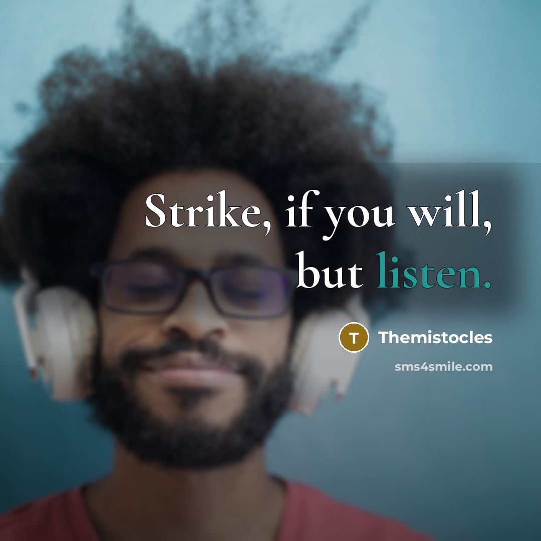“Strike, if you will, but listen.” quote by Themistocles