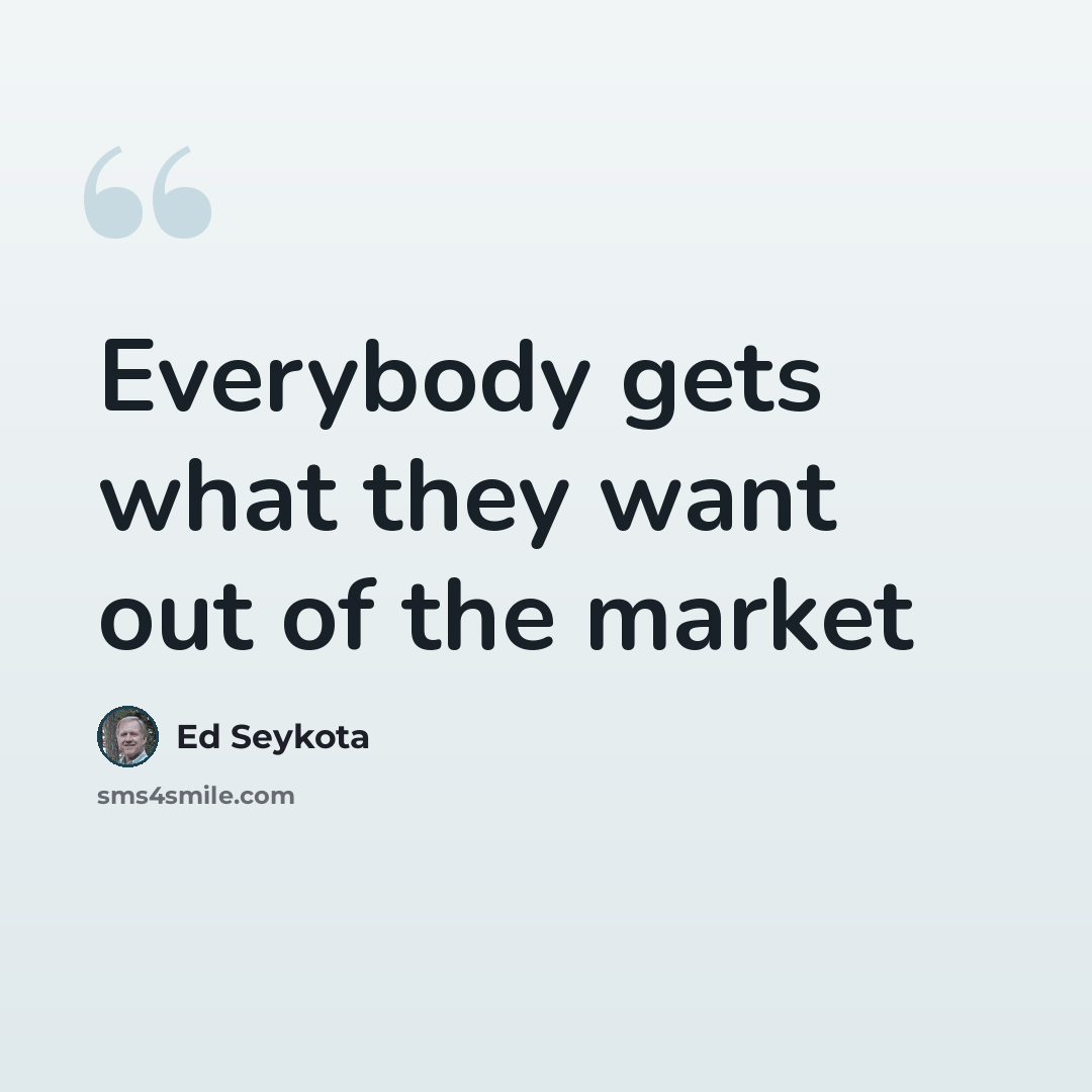 “Everybody gets what they want out of the market” quote by Ed Seykota