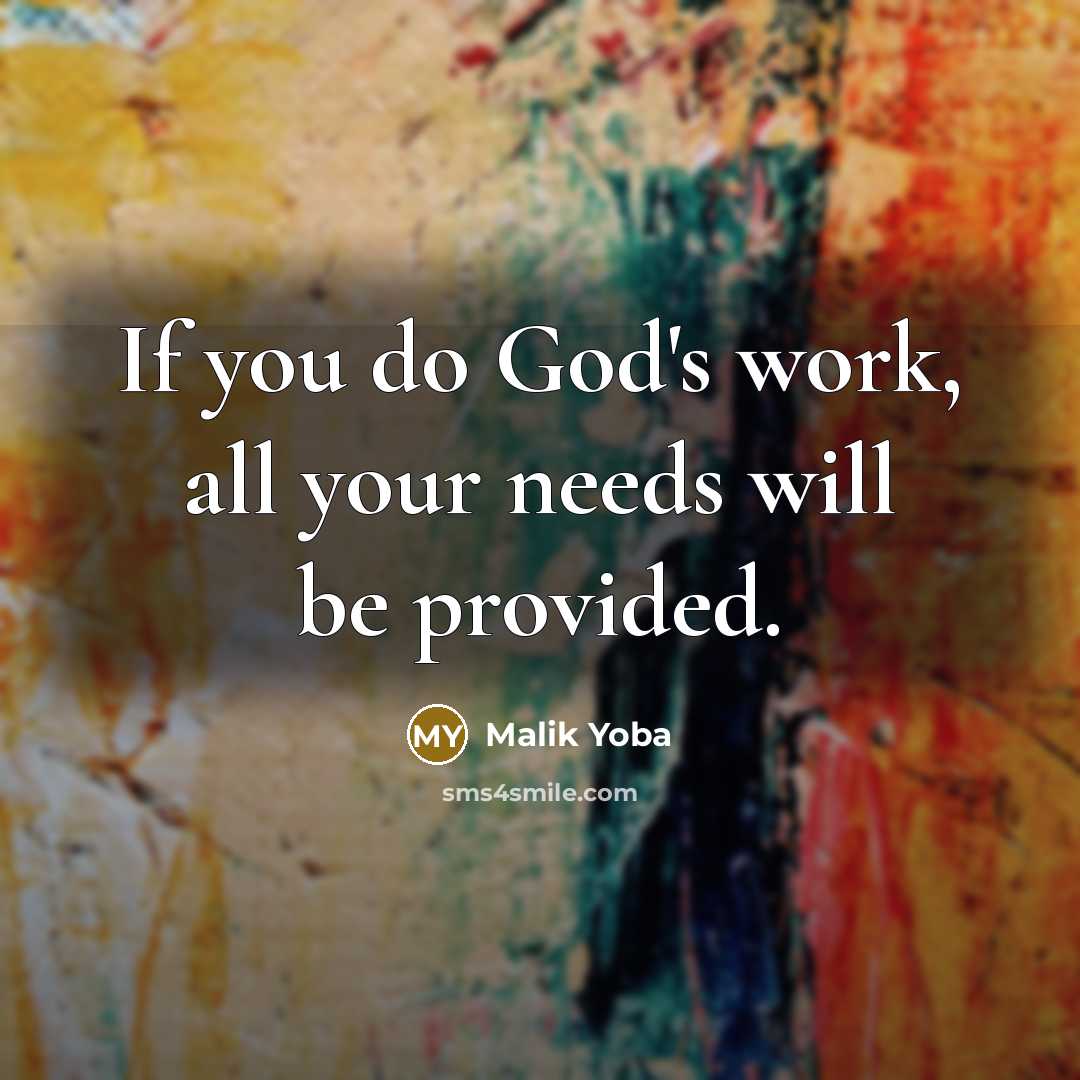 “If you do God's work, all your needs will be provided.” quote by Malik Yoba