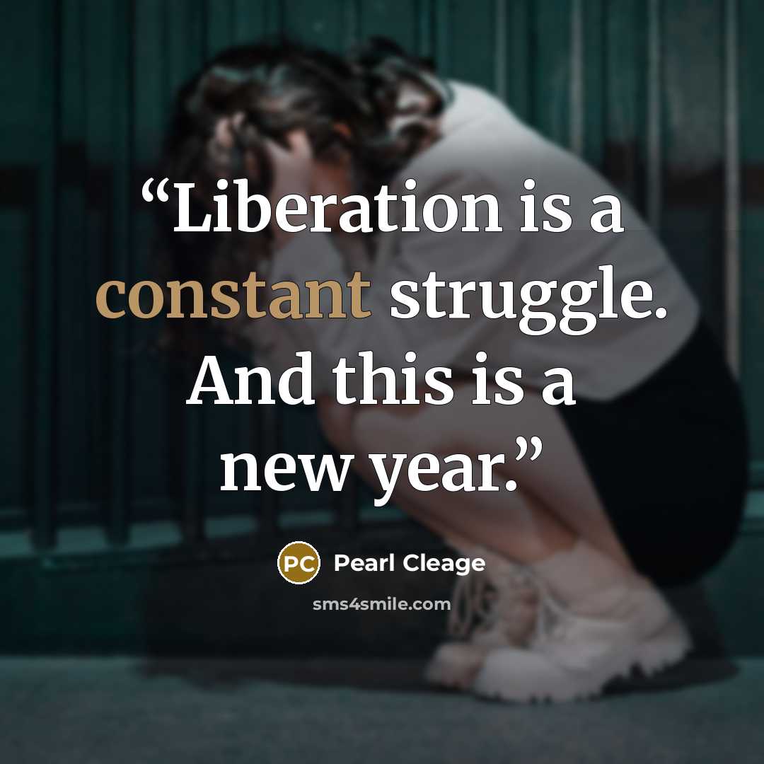 “Liberation is a constant struggle. And this is a new year.” quote by Pearl Cleage
