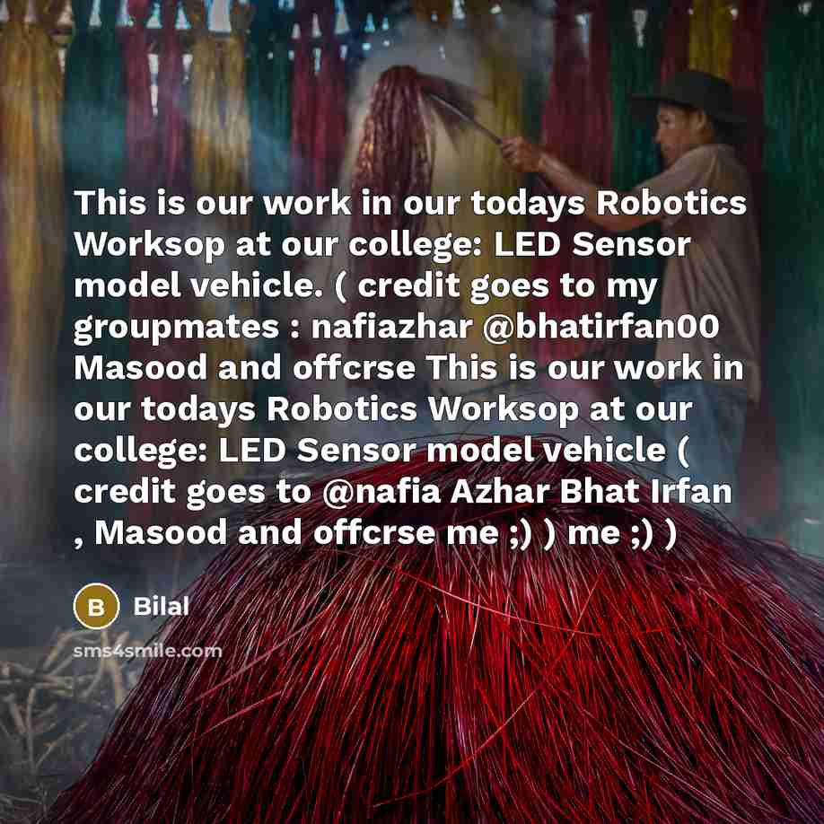 “This is our work in our todays Robotics Worksop at our college: LED Sensor model vehicle. ( credit goes to my groupmates : nafiazhar @bhatirfan00 Masood and offcrse This is our work in our todays Robotics Worksop at our college: LED Sensor model vehicle ( credit goes to @nafia Azhar Bhat Irfan…” quote by Bilal