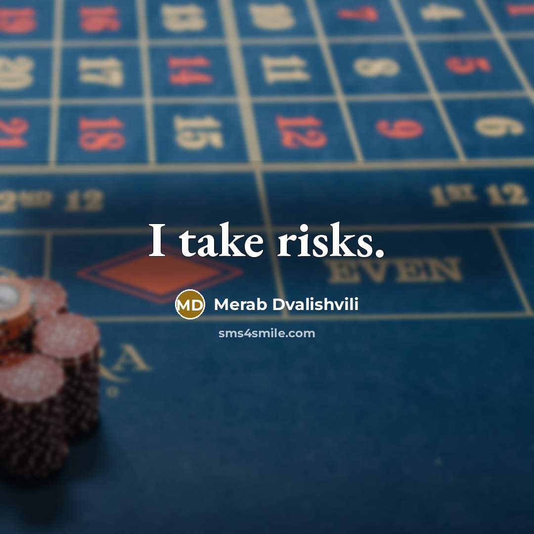 “I take risks.” quote by Merab Dvalishvili