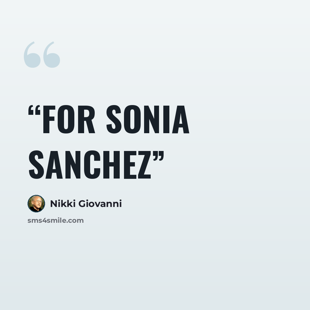 “FOR SONIA SANCHEZ” quote by Nikki Giovanni