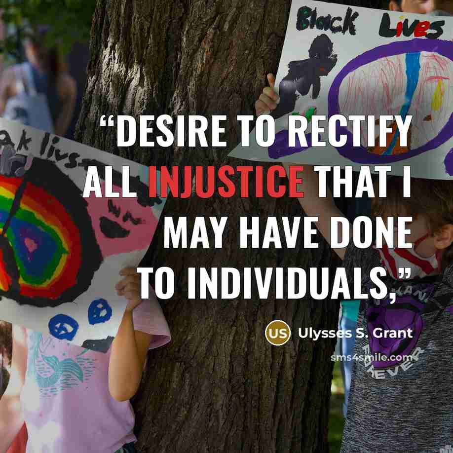 “desire to rectify all injustice that I may have done to individuals,” quote by Ulysses S. Grant