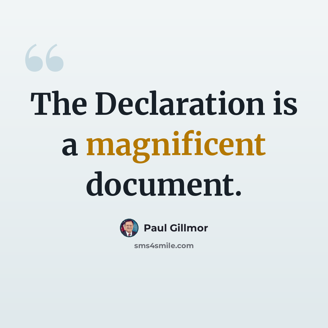 “The Declaration is a magnificent document.” quote by Paul Gillmor