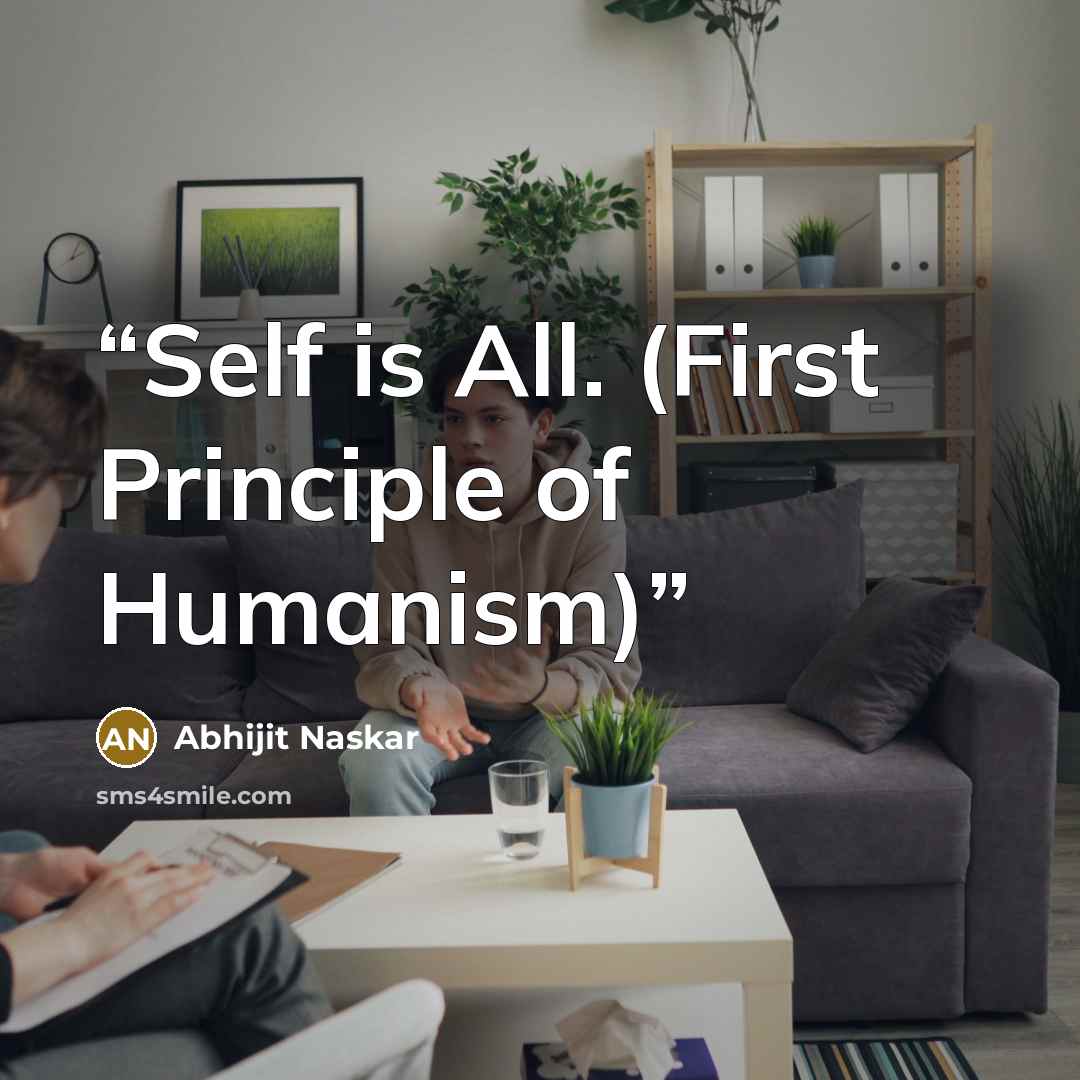 “Self is All. (First Principle of Humanism)” quote by Abhijit Naskar