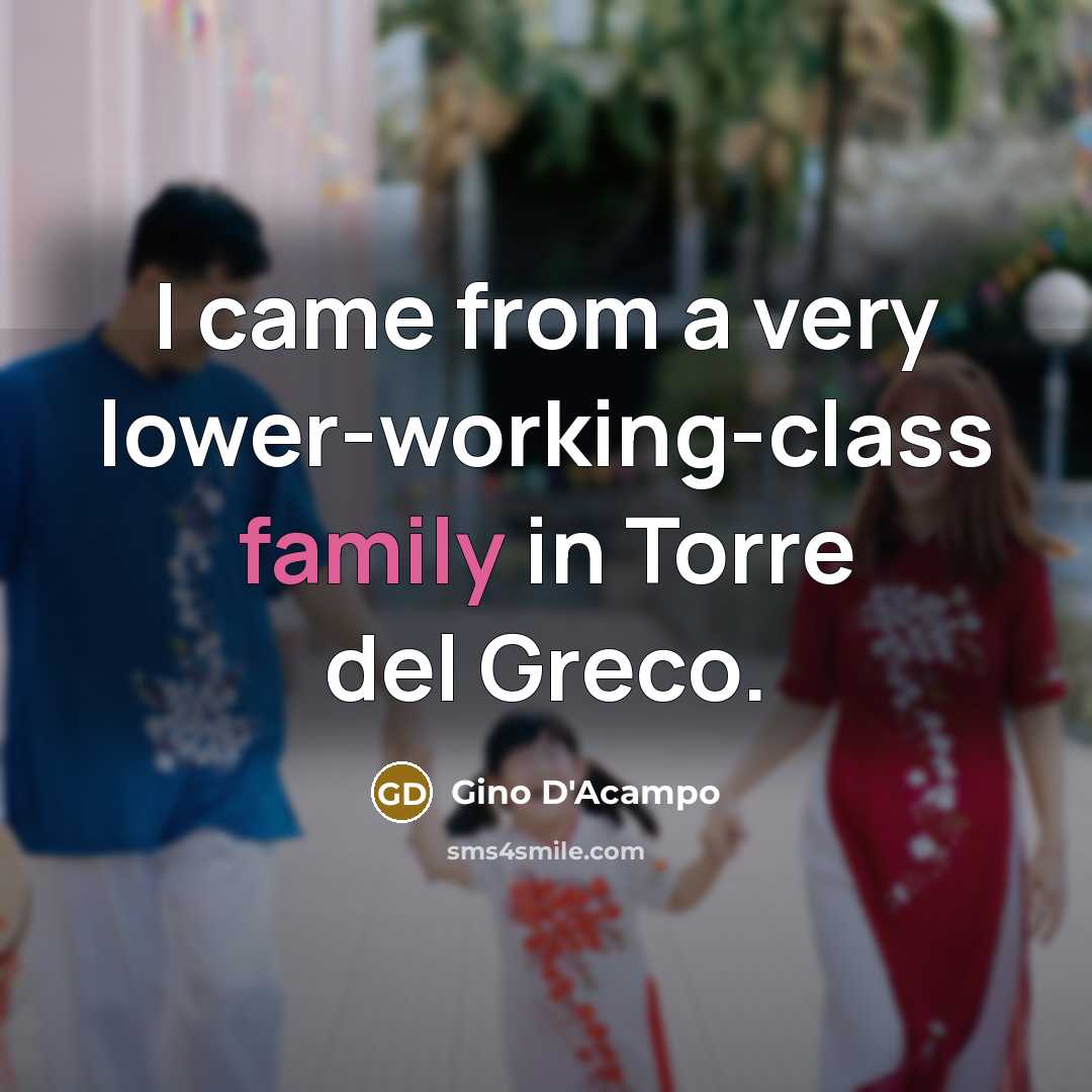 “I came from a very lower-working-class family in Torre del Greco.” quote by Gino D'Acampo