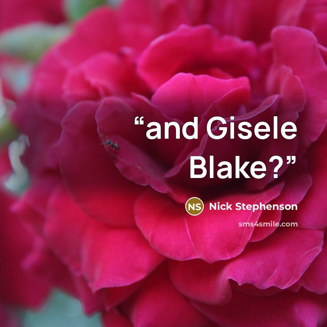“and Gisele Blake?” quote by Nick Stephenson