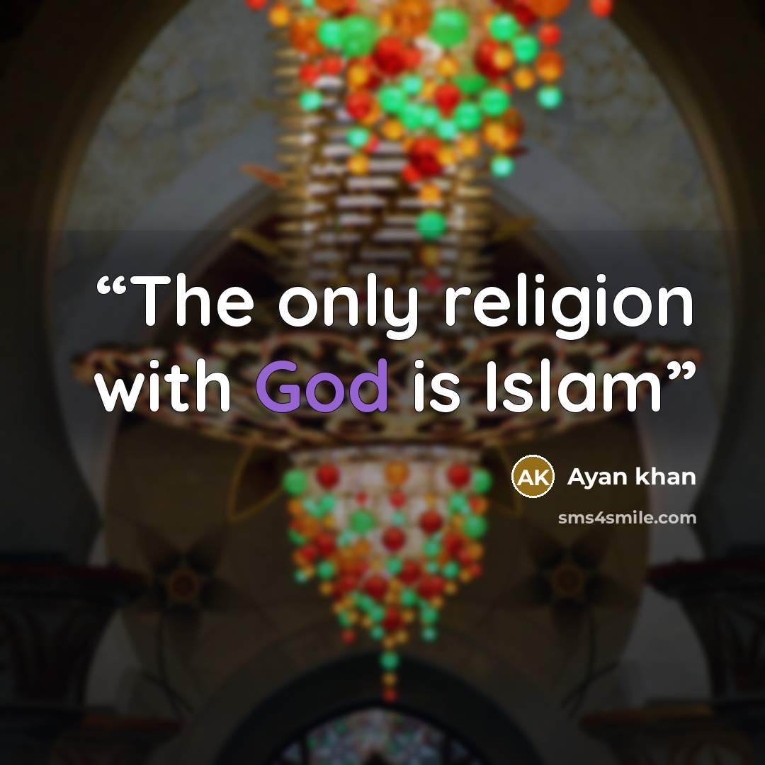 “The only religion with God is Islam” quote by Ayan khan