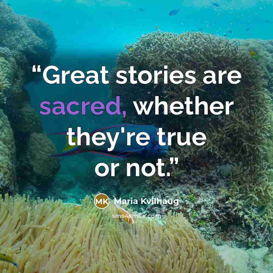 “Great stories are sacred, whether they're true or not.” quote by Maria Kvilhaug