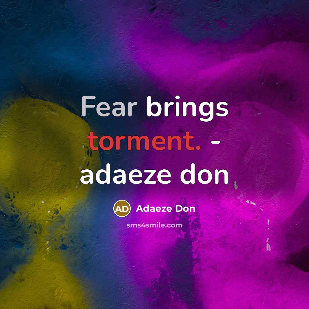 “Fear brings torment. - adaeze don” quote by Adaeze Don
