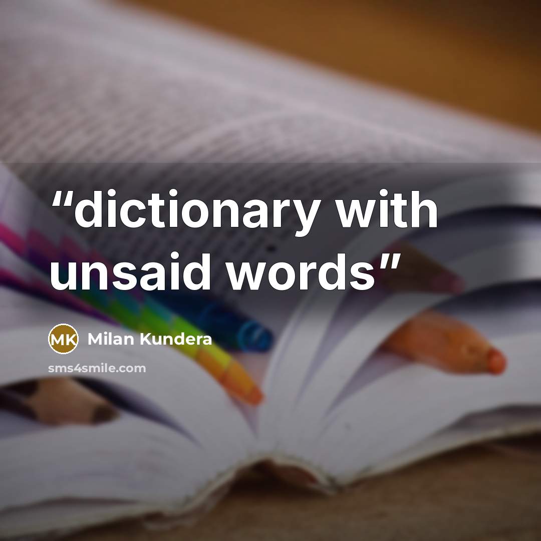 “dictionary with unsaid words” quote by milan kundera