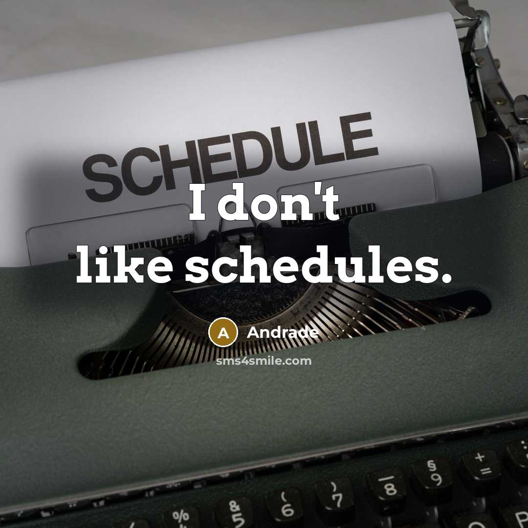 “I don't like schedules.” quote by Andrade