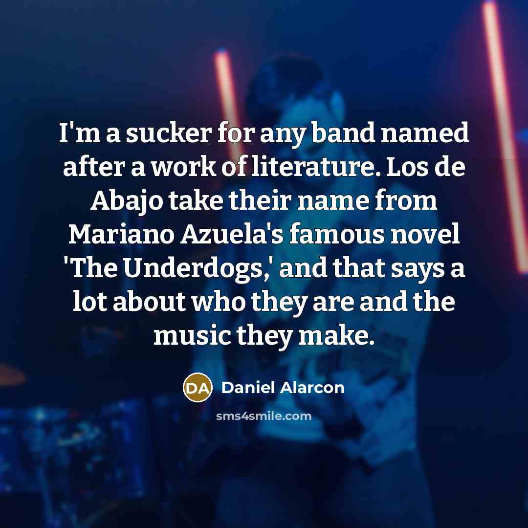 “I'm a sucker for any band named after a work of literature. Los de Abajo take their name from Mariano Azuela's famous novel 'The Underdogs,' and that says a lot about who they are and the music they make.” quote by Daniel Alarcon