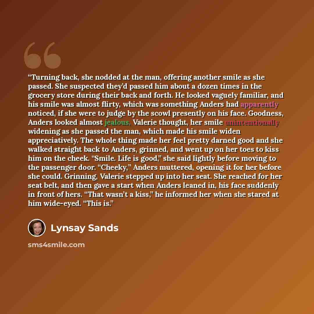 “Turning back, she nodded at the man, offering another smile as she passed. She suspected they’d passed him about a dozen times in the grocery store during their back and forth. He looked vaguely familiar, and his smile was almost flirty, which was something Anders had apparently noticed, if she…” quote by Lynsay Sands