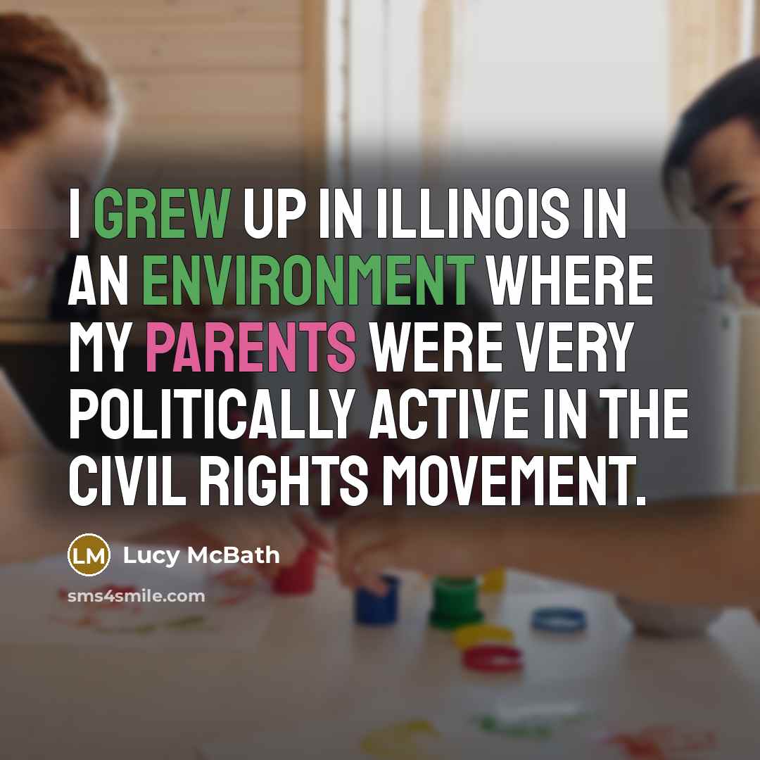 “I grew up in Illinois in an environment where my parents were very politically active in the civil rights movement.” quote by Lucy McBath