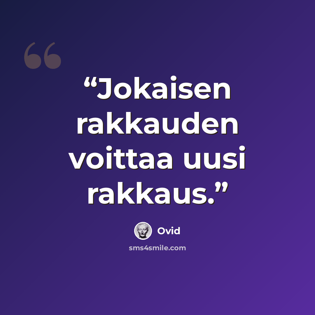 “Jokaisen rakkauden voittaa uusi rakkaus.” quote by Ovid