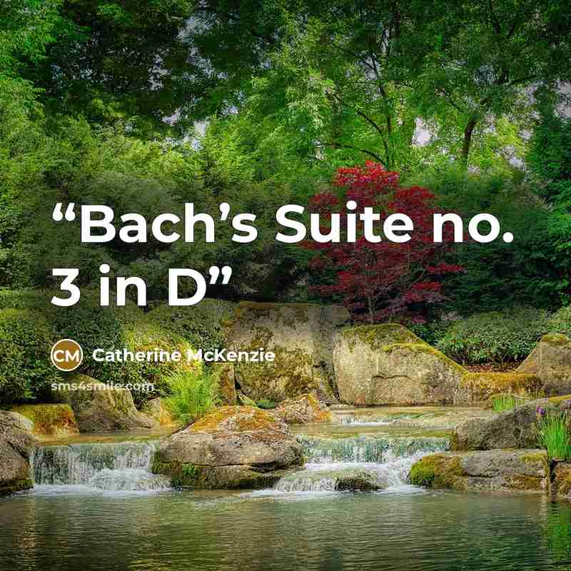 “Bach’s Suite no. 3 in D” quote by Catherine McKenzie