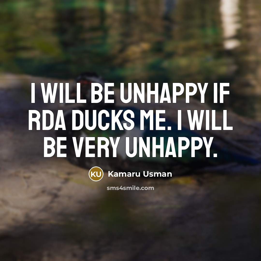 “I will be unhappy if RDA ducks me. I will be very unhappy.” quote by Kamaru Usman