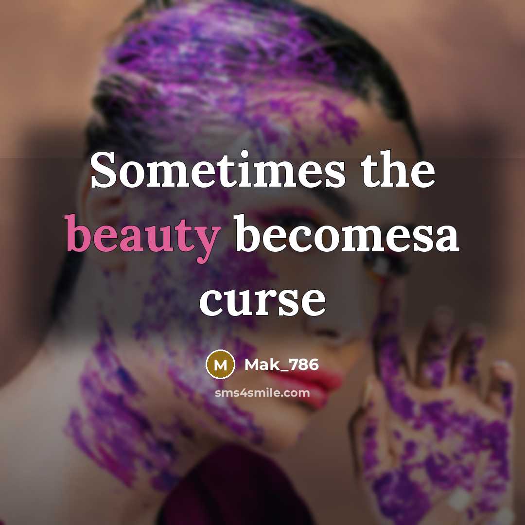 “Sometimes the beauty becomesa curse” quote by Mak_786