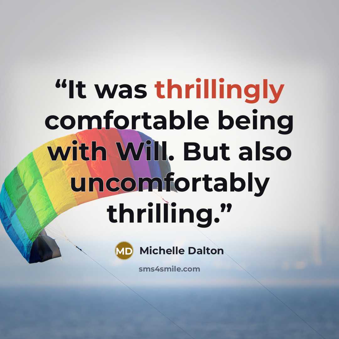 “It was thrillingly comfortable being with Will. But also uncomfortably thrilling.” quote by Michelle Dalton