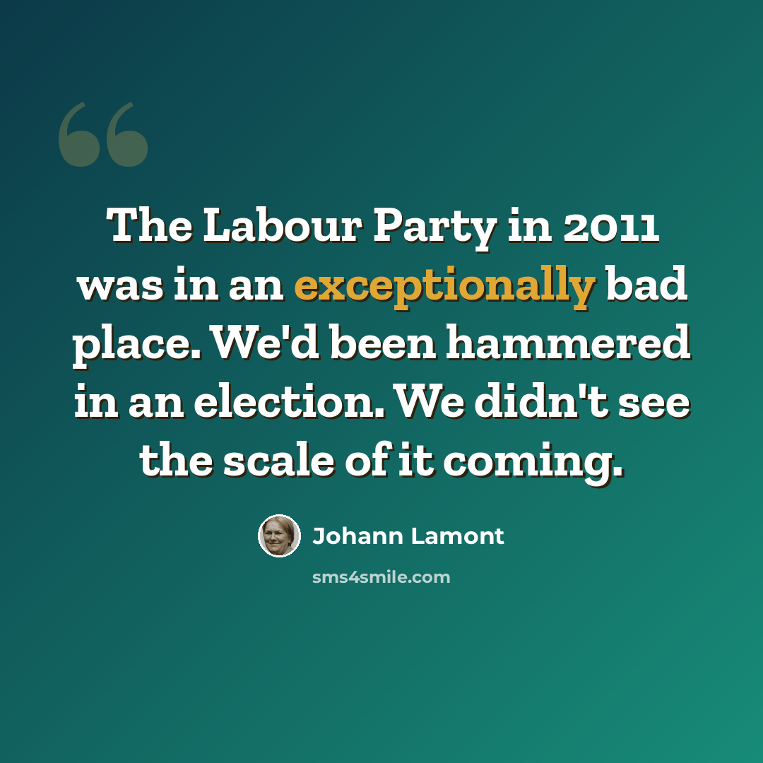 “The Labour Party in 2011 was in an exceptionally bad place. We'd been hammered in an election. We didn't see the scale of it coming.” quote by Johann Lamont