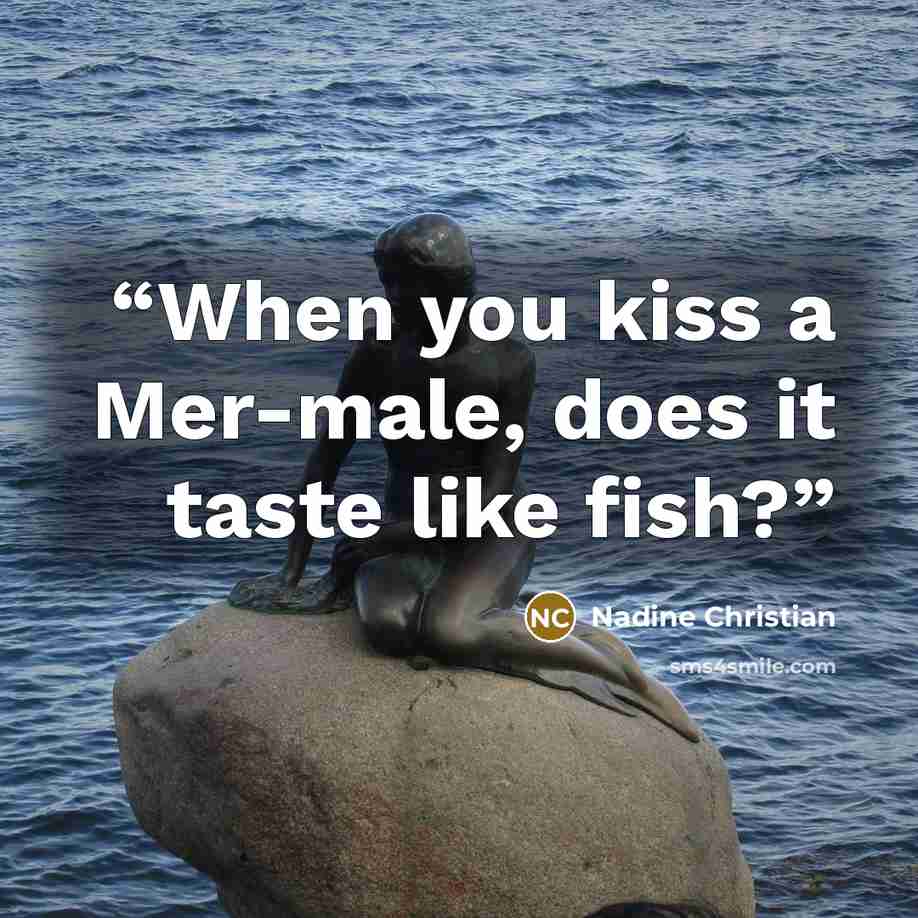 “When you kiss a Mer-male, does it taste like fish?” quote by Nadine Christian