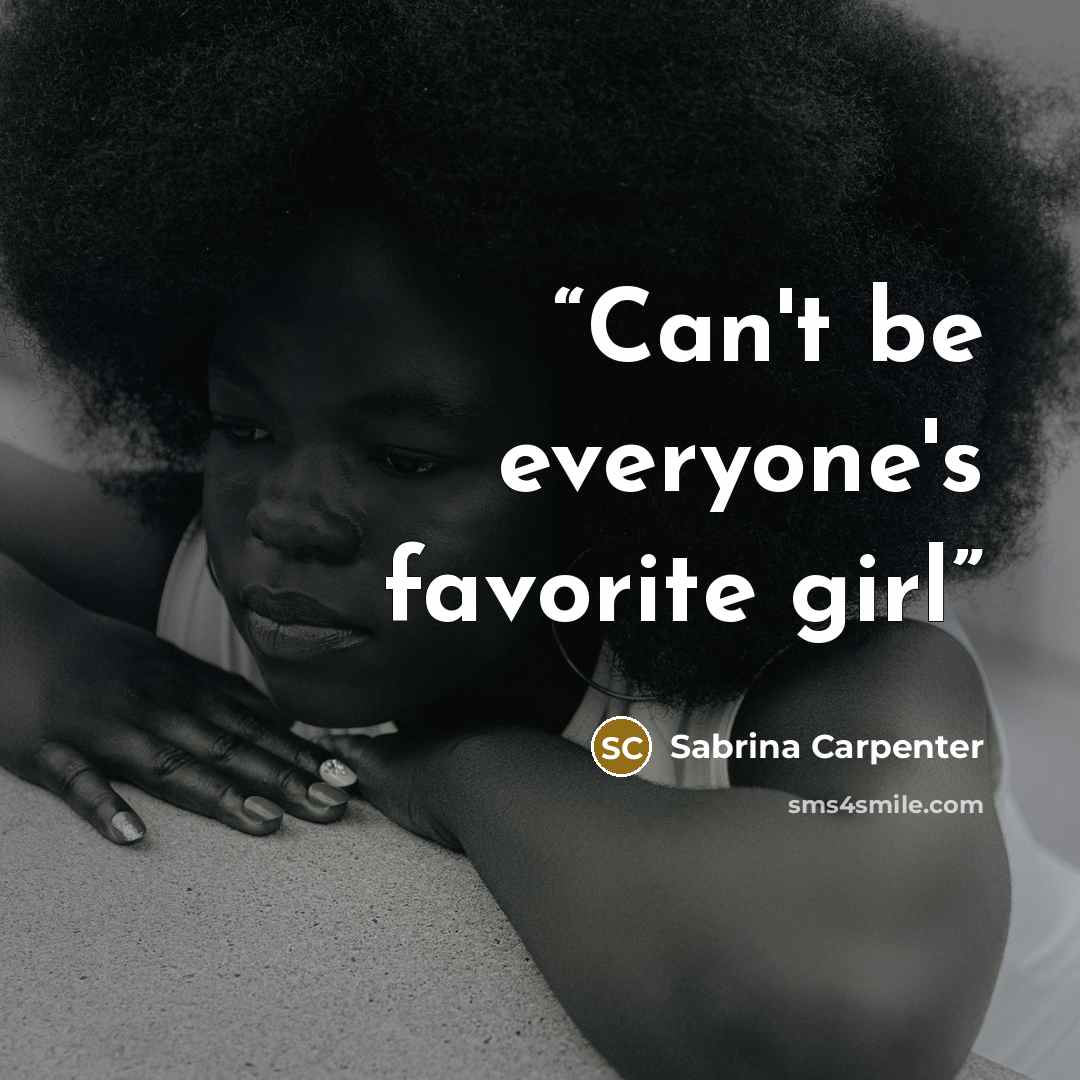 “Can't be everyone's favorite girl” quote by Sabrina Carpenter