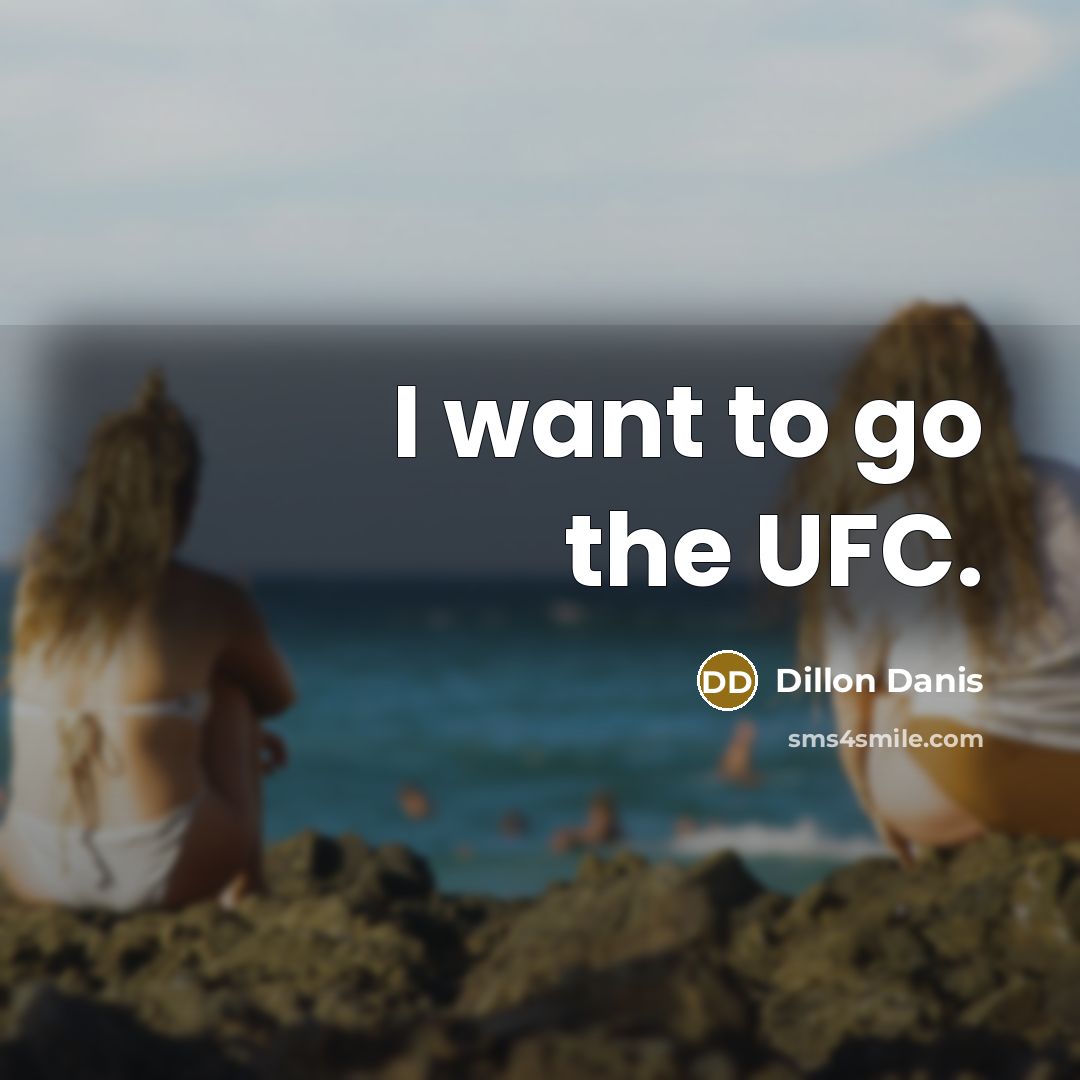 “I want to go the UFC.” quote by Dillon Danis