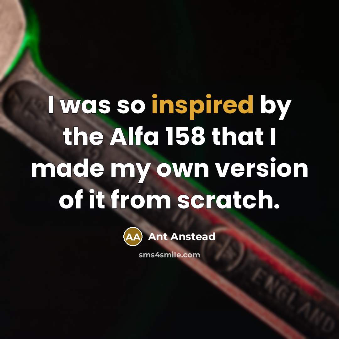 “I was so inspired by the Alfa 158 that I made my own version of it from scratch.” quote by Ant Anstead