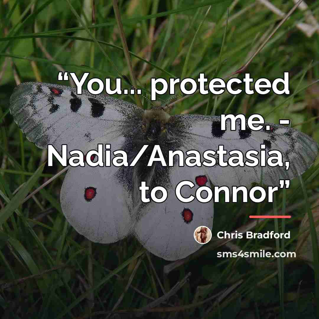 “You... protected me. - Nadia/Anastasia, to Connor” quote by Chris Bradford