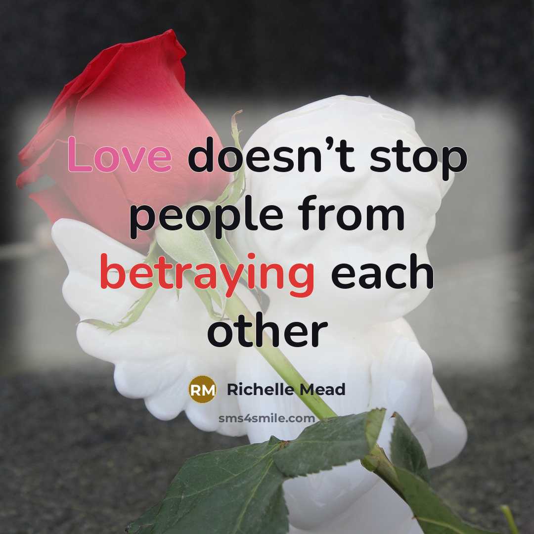 “Love doesn’t stop people from betraying each other” quote by Richelle Mead