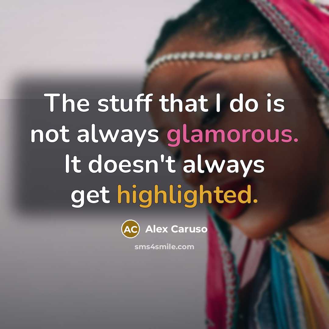 “The stuff that I do is not always glamorous. It doesn't always get highlighted.” quote by Alex Caruso