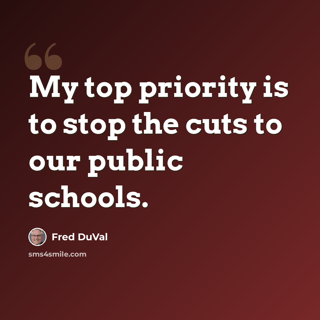 “My top priority is to stop the cuts to our public schools.” quote by Fred DuVal
