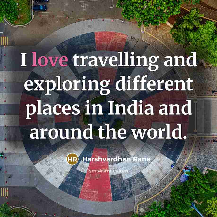 “I love travelling and exploring different places in India and around the world.” quote by Harshvardhan Rane
