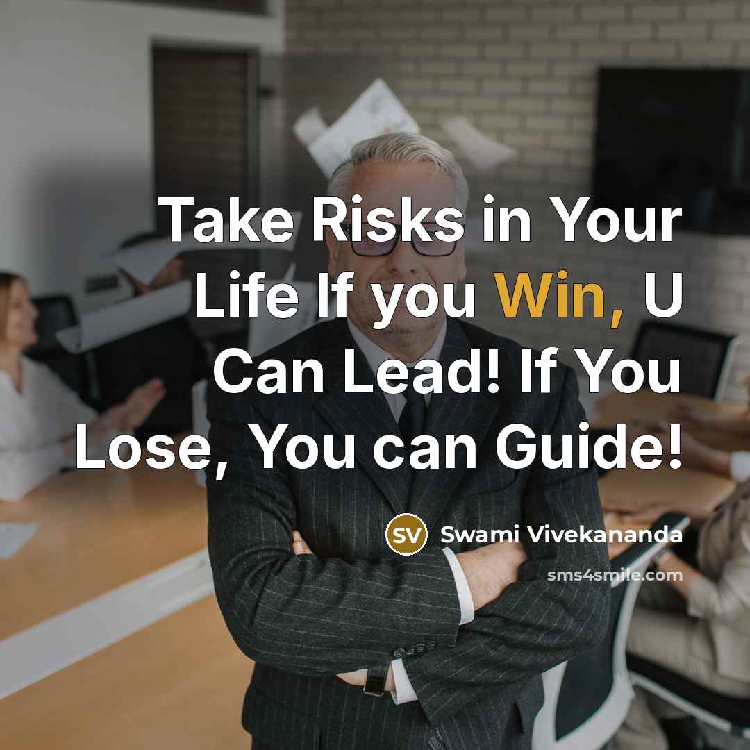 “Take Risks in Your Life If you Win, U Can Lead! If You Lose, You can Guide!” quote by Swami Vivekananda